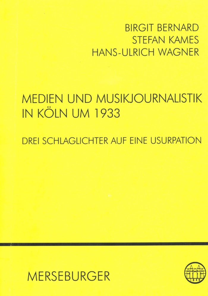 Medien und Musikjournalistik in Köln um 1933. Drei Schlaglichter auf eine Usurpation